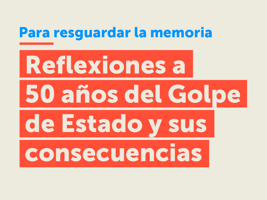 Afiche tipográfico en tonos beige, naranjo y celeste, con la leyenda “Para resguardar la memoria, reflexiones a 50 años del Golpe de Estado y sus consecuencias” 