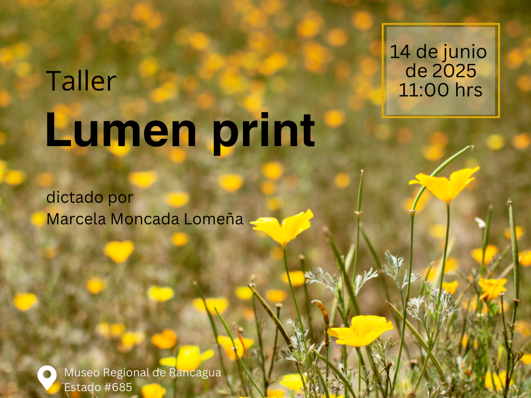 Pardo con pasto y flores dedal de oro amarillas y naranjas . Texto en letras negras Taller Lumen Print dictado por Marcela Moncada Lomeña. 14 de junio de 2025, 11:00 hrs