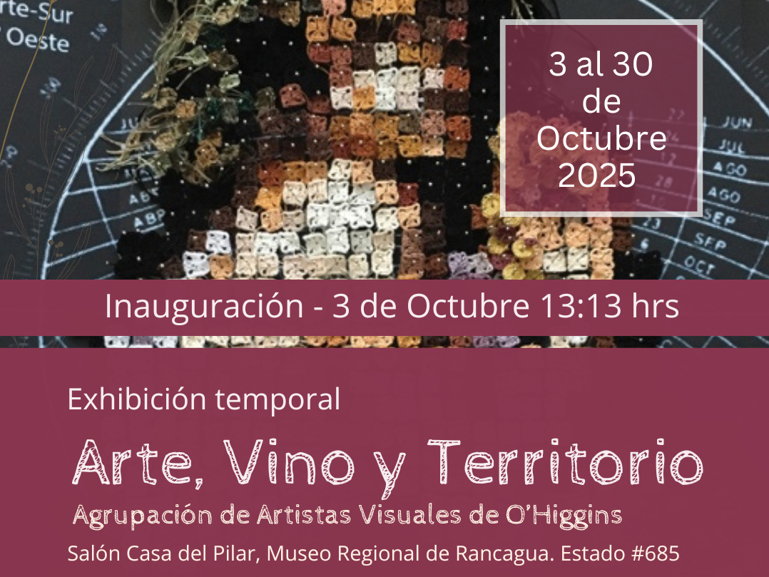 afiche con fotografía de obra abstracta en colores con cuadraditos de colores en crochet y banda color burde con texto que dice Exhibición temporal Arte, Vino y territorio, Artistas visuales O'Higgins