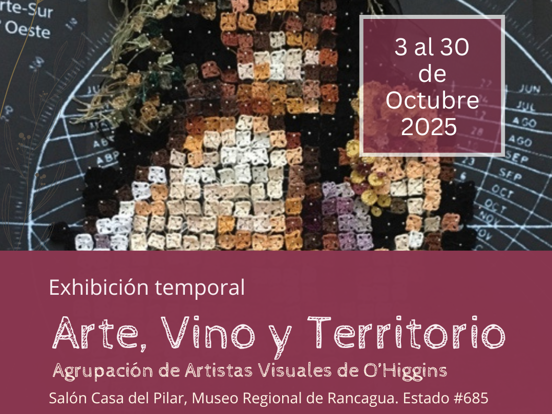 afiche con fotografía de obra abstracta en colores con cuadraditos de colores en crochet y banda color burde con texto que dice Exhibición temporal Arte, Vino y territorio, Artistas visuales O'Higgins